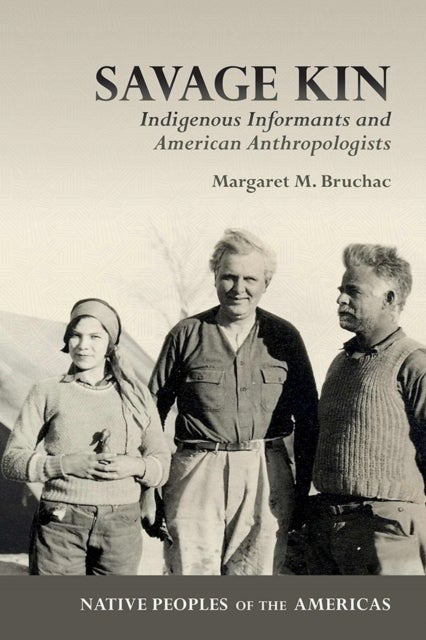 Savage Kin - Indigenous Informants and American Anthropologists