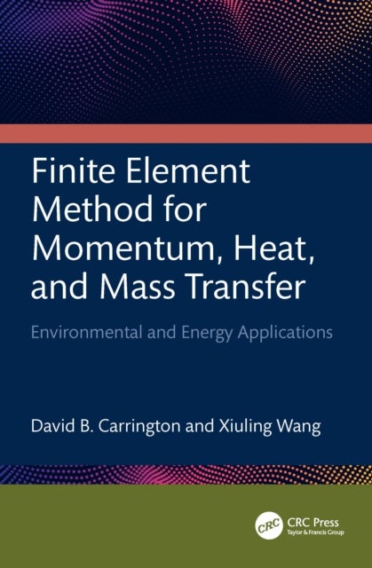 Finite Element Method for Momentum, Heat, and Mass Transfer - Environmental and Energy Applications