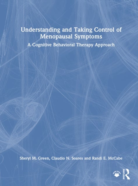 Understanding and Taking Control of Menopausal Symptoms - A Cognitive Behavioral Therapy Approach