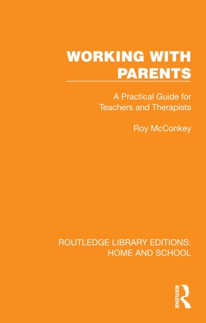 Working with Parents - A Practical Guide for Teachers and Therapists
