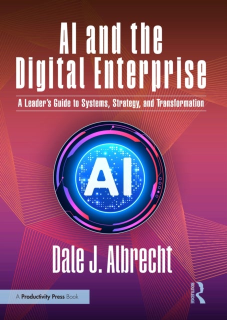 AI and the Digital Enterprise - A Leader’s Guide to Systems, Strategy, and Transformation