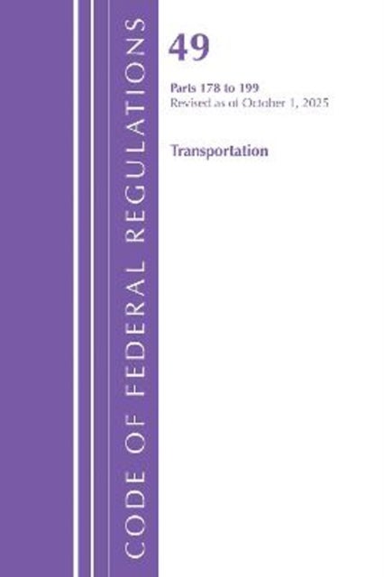 Code of Federal Regulations, Title 49 Transportation 178-199, Revised as of October 1, 2025
