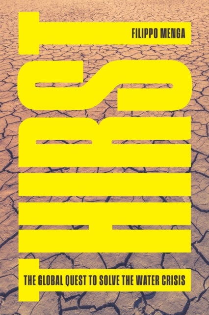 Thirst - The Global Quest to Solve the Water Crisis