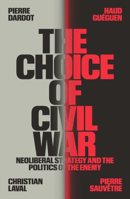 The Choice of Civil War - Neoliberal Strategy and the Politics of the Enemy