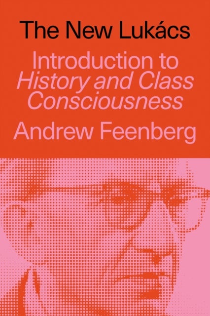 The New Lukacs av Andrew Feenberg