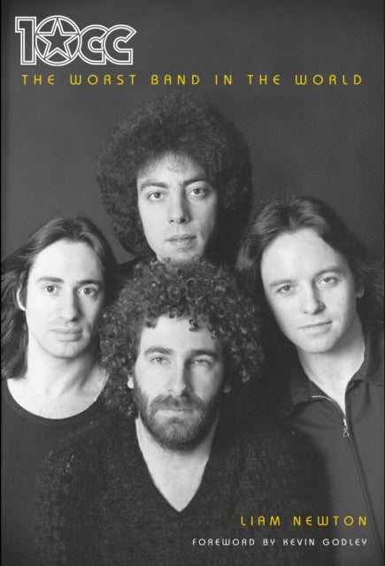 10cc: The Worst Band In The World av Liam Newton