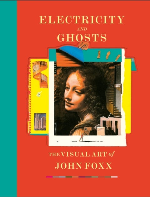 Electricity and Ghosts - The Visual Art of John Foxx