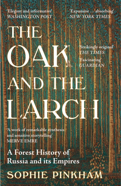 The Oak and The Larch - A Forest History of Russia and its Empires