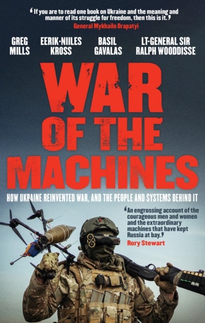 War of the Machines - How Ukraine Reinvented War, and the People and Systems Behind It