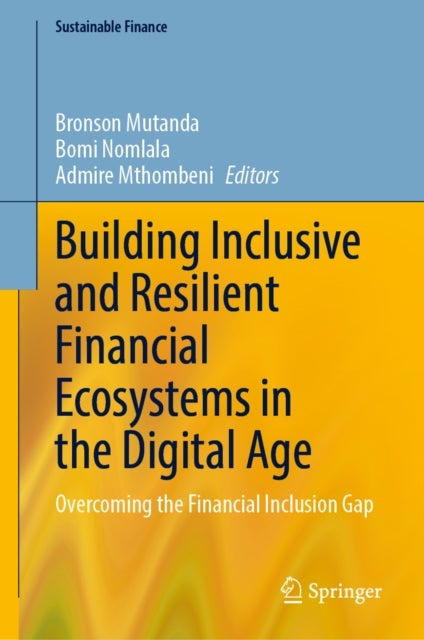 Building Inclusive and Resilient Financial Ecosystems in the Digital Age - Overcoming the Financial Inclusion Gap