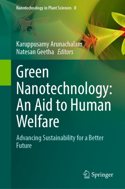 Green Nanotechnology: An Aid to Human Welfare - Advancing Sustainability for a Better Future