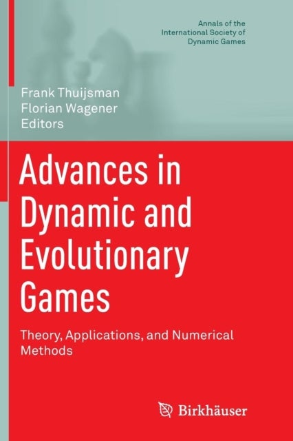Advances in Dynamic and Evolutionary Games - Theory, Applications, and Numerical Methods