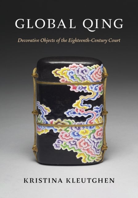 Global Qing - Decorative Objects of the Eighteenth-Century Court