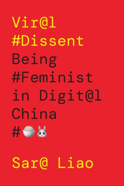 Viral Dissent - Being Feminist in Digital China