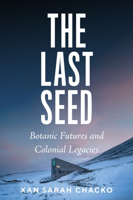 The Last Seed - Botanic Futures and Colonial Legacies