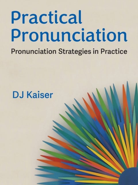 Practical Pronunciation - Pronunciation Strategies in Practice