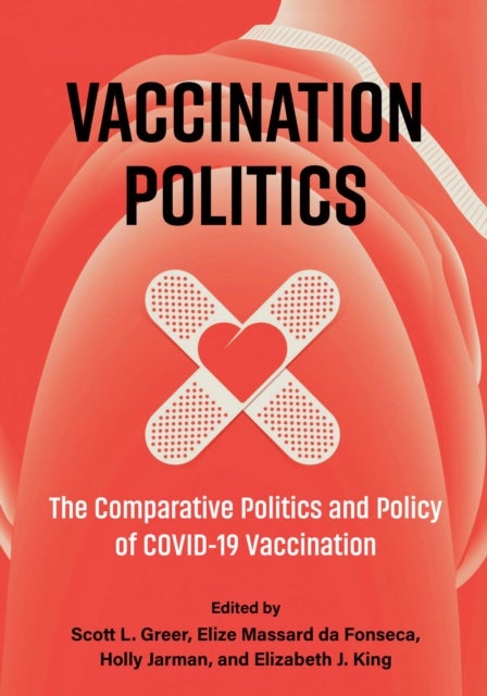 Vaccination Politics - The Comparative Politics and Policy of COVID-19 Vaccination