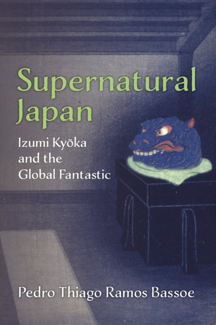 Supernatural Japan - Izumi Kyoka and the Global Fantastic