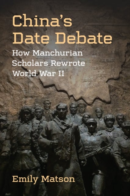 China’s Date Debate - How Manchurian Scholars Rewrote World War II