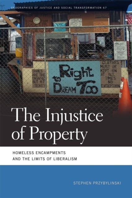 Injustice of Property - Homeless Encampments and the Limits of Liberalism