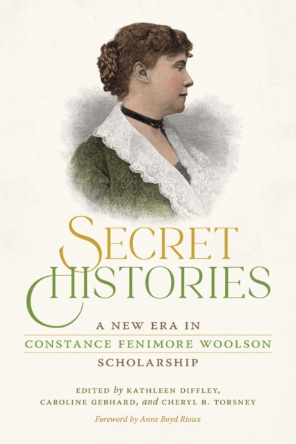 Secret Histories – A New Era in Constance Fenimore  Woolson Scholarship - A New Era in Constance Fenimore Woolson Scholarship
