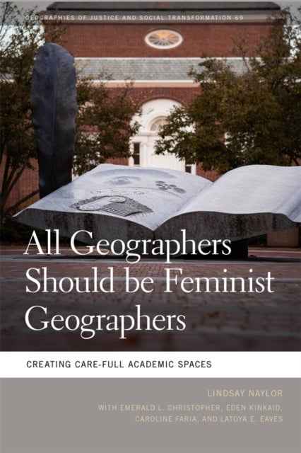 All Geographers Should be Feminist Geographers – Creating Care–Full Academic Spaces - Creating Care-Full Academic Spaces