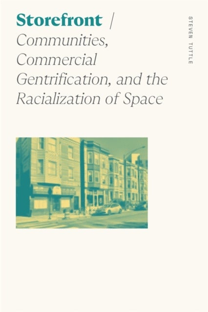 Storefront - Communities, Commercial Gentrification, and the Racialization of Space