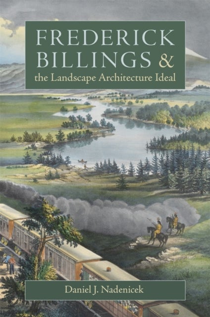 Frederick Billings and the Landscape Architecture Ideal