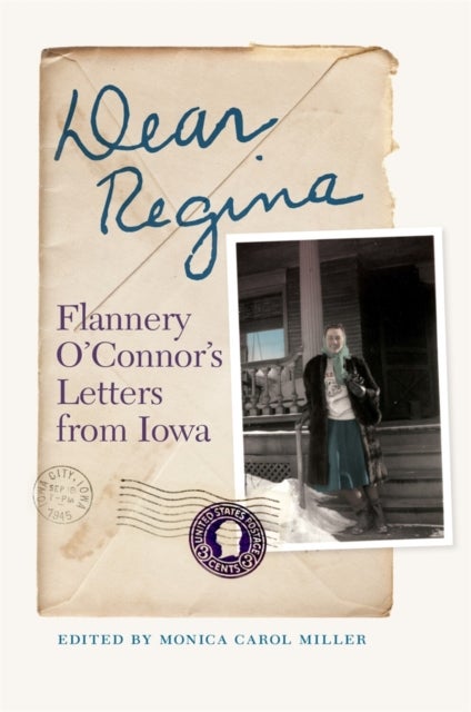 Dear Regina - Flannery O'Connor's Letters from Iowa
