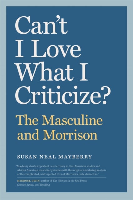 Can't I Love What I Criticize? - The Masculine and Morrison