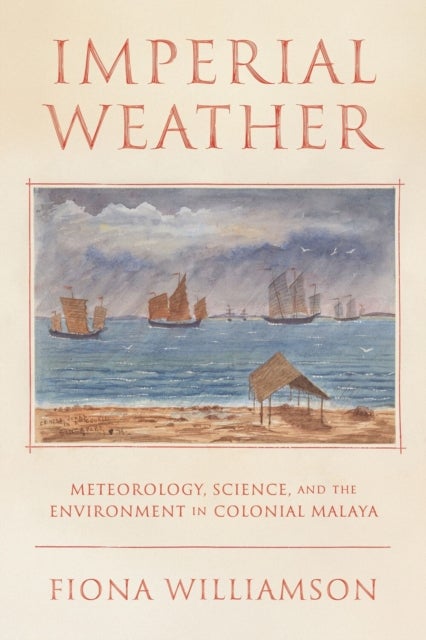 Weather, Science, and the Environment in Colonial Malaya