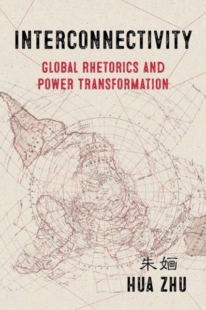 Interconnectivity - Global Rhetorics and Power Transformation
