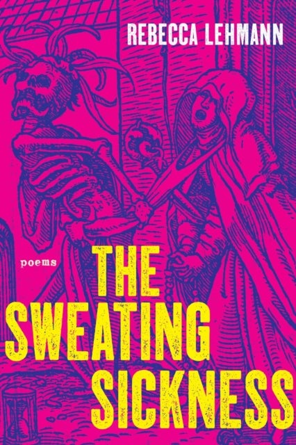 The Sweating Sickness - Poems