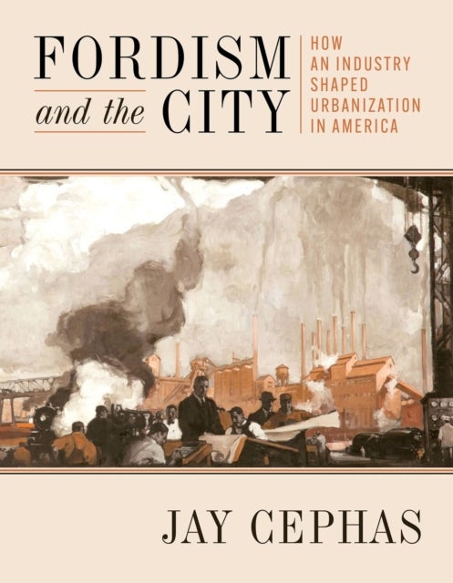 Fordism and the City, 1903–1941
