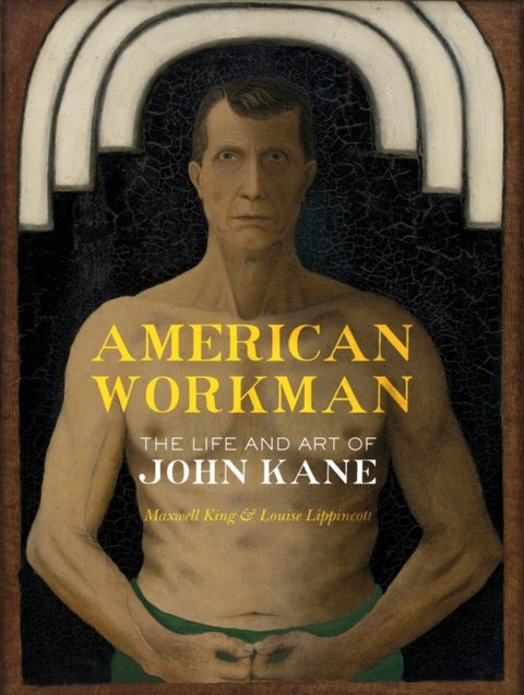 American Workman - The Life and Art of John Kane
