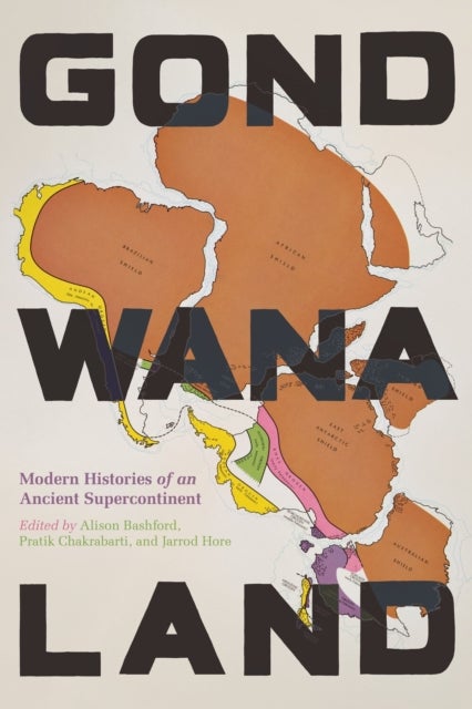 Gondwanaland - Modern Histories of an Ancient Supercontinent