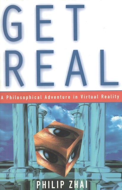 Get Real - A Philosophical Adventure in Virtual Reality