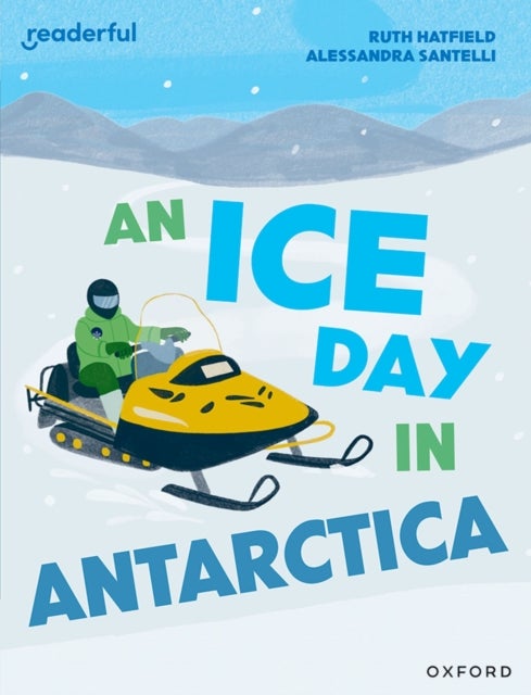 Readerful Independent Library: Level 16: An Ice Day in Antarctica