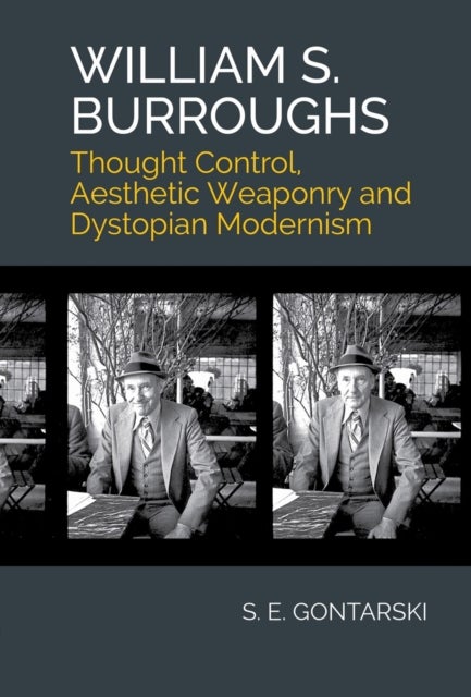 William S. Burroughs - Thought Control, Aesthetic Weaponry, and Dystopian Modernism