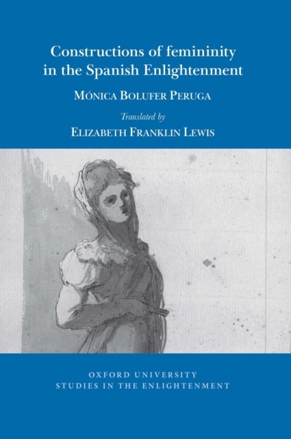 Constructions of femininity in the Spanish Enlightenment