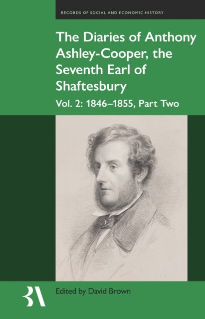 The Diaries of Anthony Ashley-Cooper, the Seventh Earl of Shaftesbury: Vol. 2, Part Two - 1850-55