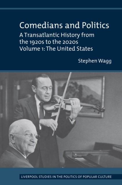 Comedians and Politics - A Transatlantic History from the 1920s to the 2020s - Volume 1: The United States
