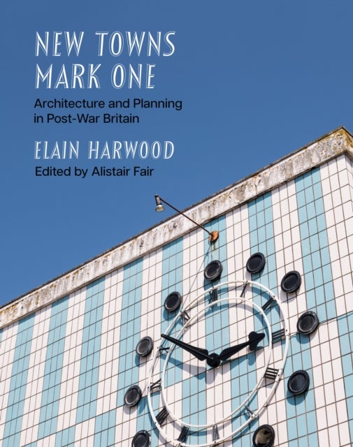 New Towns Mark One - Architecture and Planning in Post-War Britain