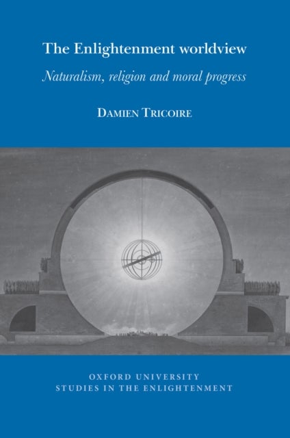 The Enlightenment worldview - Naturalism, religion and moral progress