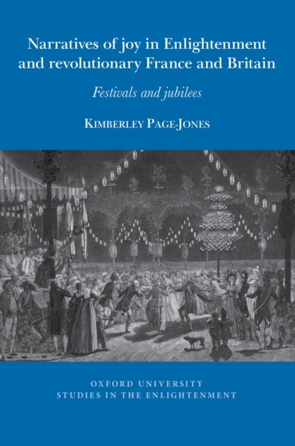 Narratives of joy in Enlightenment and revolutionary France and Britain - Festivals and jubilees