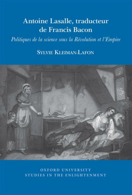 Antoine Lasalle, traducteur de Francis Bacon – Politiques de la science sous la Révolution et l`Empire - Politiques de la science sous la Revolution et l'Empire
