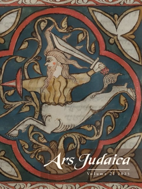 Ars Judaica: The Bar–Ilan Journal of Jewish Art, Volume 21