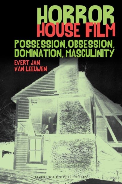 Horror House Film – Possession, Obsession, Domination, Masculinity