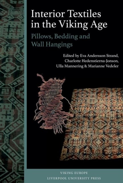 Interior Textiles in the Viking Age – Pillows, Bedding and Wall Hangings: Beðr, ver og húsbúnaðr - Pillows, Bedding and Wall Hangings: Beðr, ver og husbunaðr