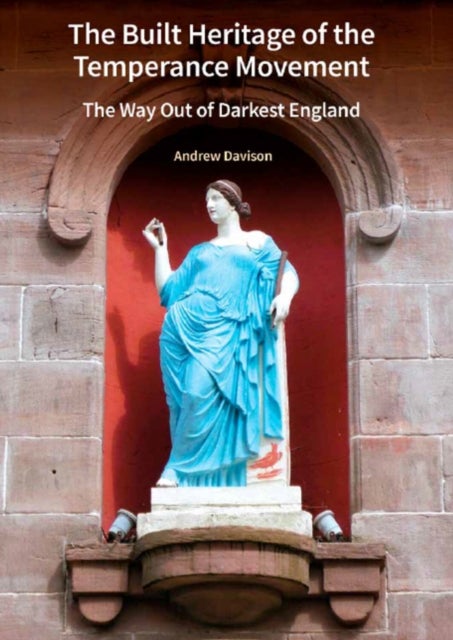 The Built Heritage of the Temperance Movement – The Way Out of Darkest England - The Way Out of Darkest England